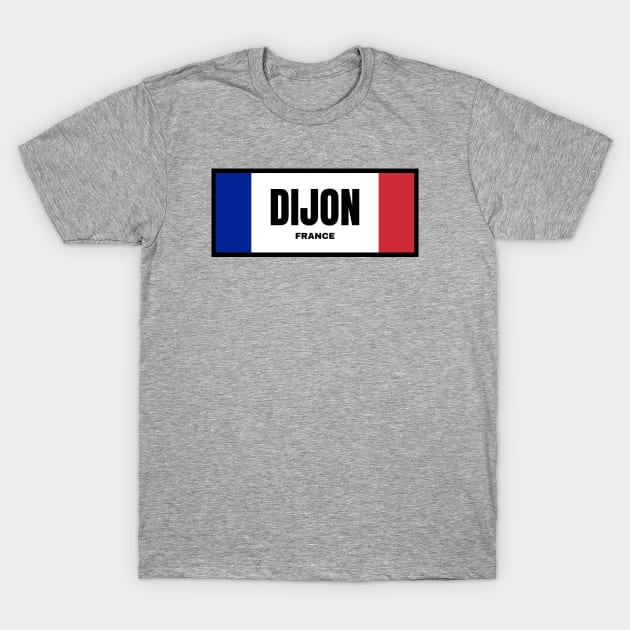 Dijon City in French Flag Colors T-Shirt by aybe7elf